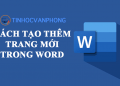 Cách tạo thêm trang mới trong Word
