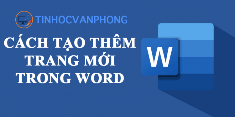 Cách tạo thêm trang mới trong Word