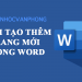 Cách tạo thêm trang mới trong Word