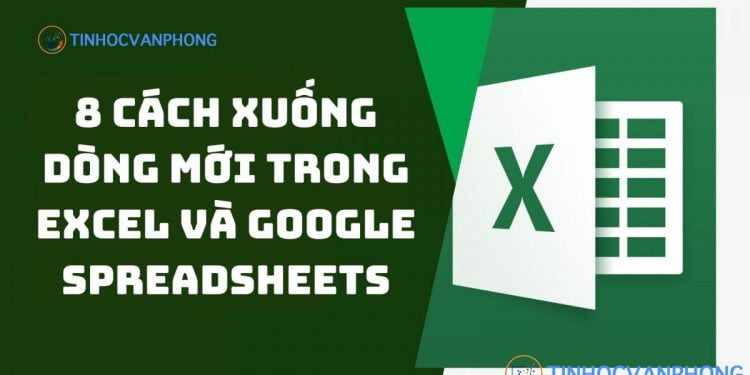 8 cách xuống dòng mới trong Excel và Google Spreadsheets nhanh chóng và dễ dàng