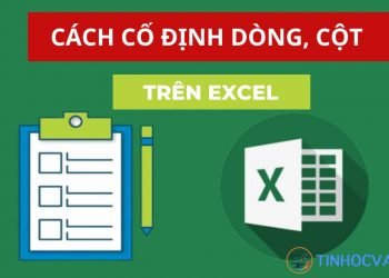 Cách cố định cột, dòng trong Excel chi tiết từng bước