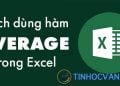 Hàm AVERAGE trong Excel: Hướng dẫn sử dụng để tính trung bình đơn giản và dễ hiểu