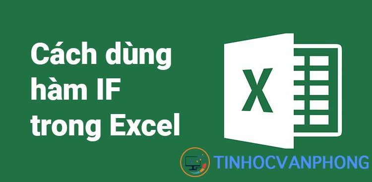 Hàm IF trong Excel: Cách sử dụng, ví dụ đơn giản và dễ hiểu
