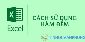 Hướng dẫn sử dụng các hàm đếm COUNT, COUNTA, COUNTIF, COUNTIFS, COUNTBLANK trong Excel
