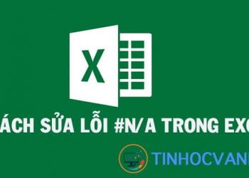 Hướng dẫn sửa lỗi #N/A trong Excel đơn giản và dễ hiểu nhất