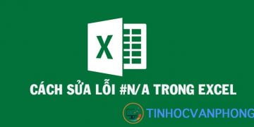 Hướng dẫn sửa lỗi #N/A trong Excel đơn giản và dễ hiểu nhất
