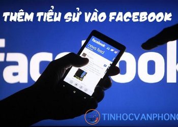 Cách thêm tiểu sử Facebook đầy đủ và chi tiết nhất