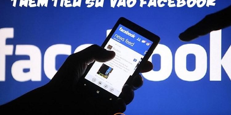 Cách thêm tiểu sử Facebook đầy đủ và chi tiết nhất