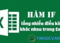 Cách sử dụng hàm IF lồng nhiều điều kiện trong Excel