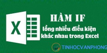 Cách sử dụng hàm IF lồng nhiều điều kiện trong Excel