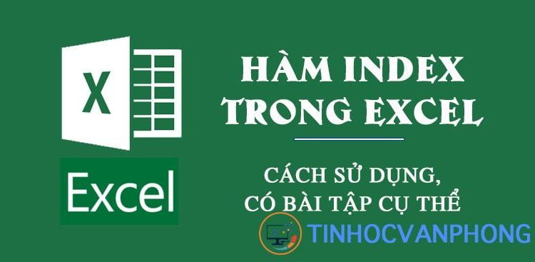 Hàm INDEX trong Excel: Cách sử dụng và ví dụ cụ thể