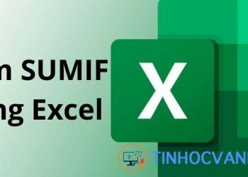 Hàm SUMIF trong Excel: Cách sử dụng đơn giản và dễ hiểu nhất