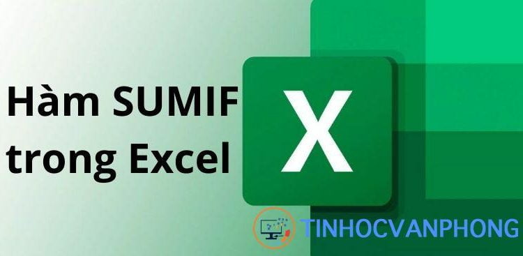 Hàm SUMIF trong Excel: Cách sử dụng đơn giản và dễ hiểu nhất