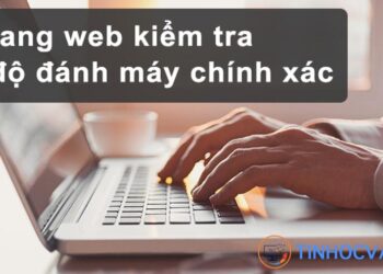 10 trang web kiểm tra tốc độ đánh máy tính nhanh chóng, chính xác