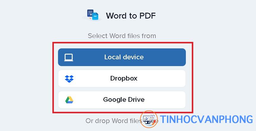 Nhấn vào Local device / Dropbox / Google Drive để mở file cần chuyển.