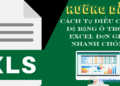 Cách tự điều chỉnh độ rộng ô trong Excel đơn giản, nhanh chóng
