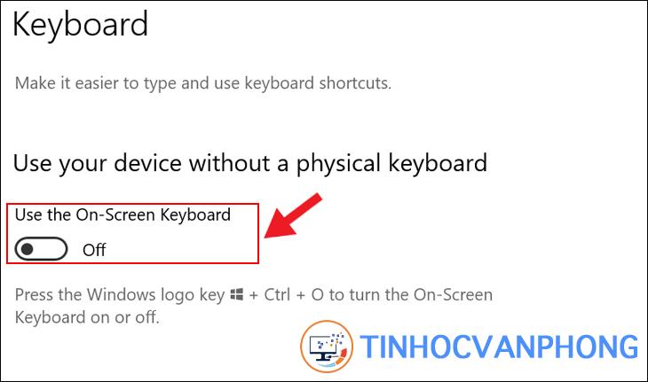 Tại bên phải màn hình chọn Turns on the On-Screen Keyboard sang ON